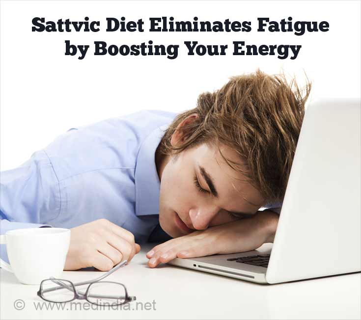 Sattvic Diet Eliminates Fatigue Sattvic Diet Eliminates Fatigue