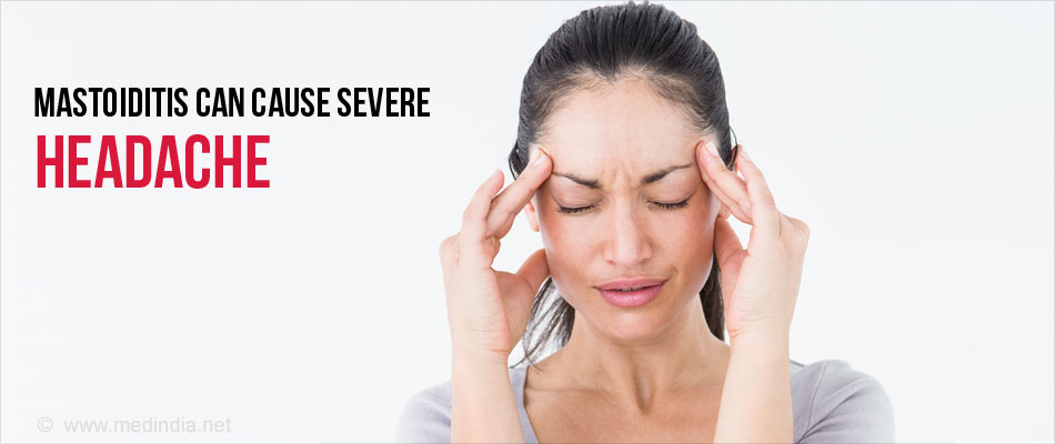 Symptoms of Mastoiditis - Headache Symptoms of Mastoiditis - Headache