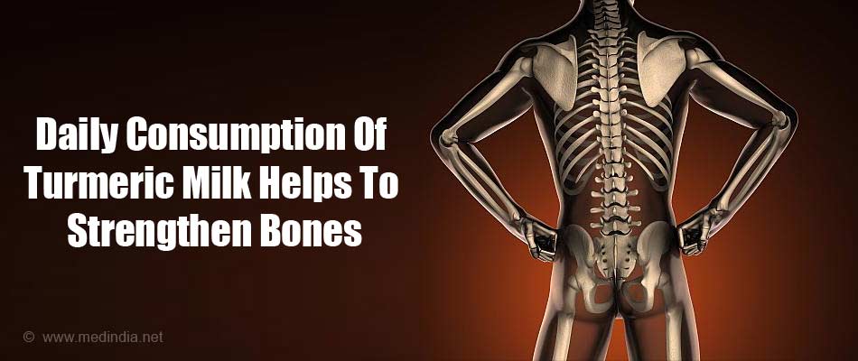 Daily Consumption of Turmeric Milk Helps to Strengthen Bones Daily Consumption of Turmeric Milk Helps to Strengthen Bones