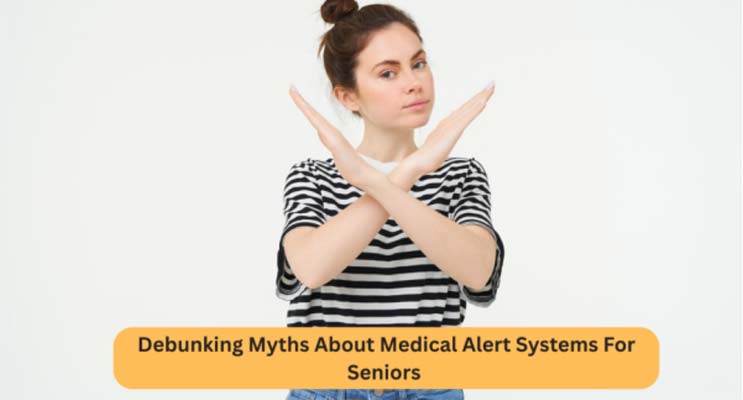 debunking myths about medical alert.