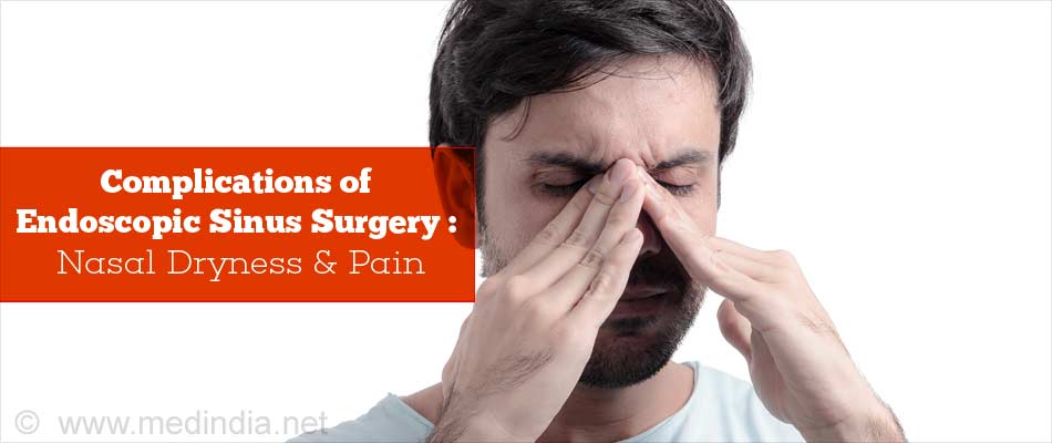 Complications of Endoscopic Sinus Surgery : Nasal Dryness & Pain Complications of Endoscopic Sinus Surgery : Nasal Dryness & Pain