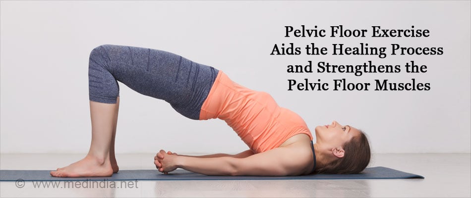 Pelvic Floor Exercise Helps in Aiding the Healing Process and Strengthening the Pelvic Floor Muscles Pelvic Floor Exercise Helps in Aiding the Healing Process and Strengthening the Pelvic Floor Muscles
